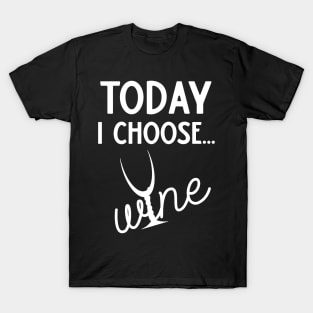 Today I Choose Wine T-Shirt